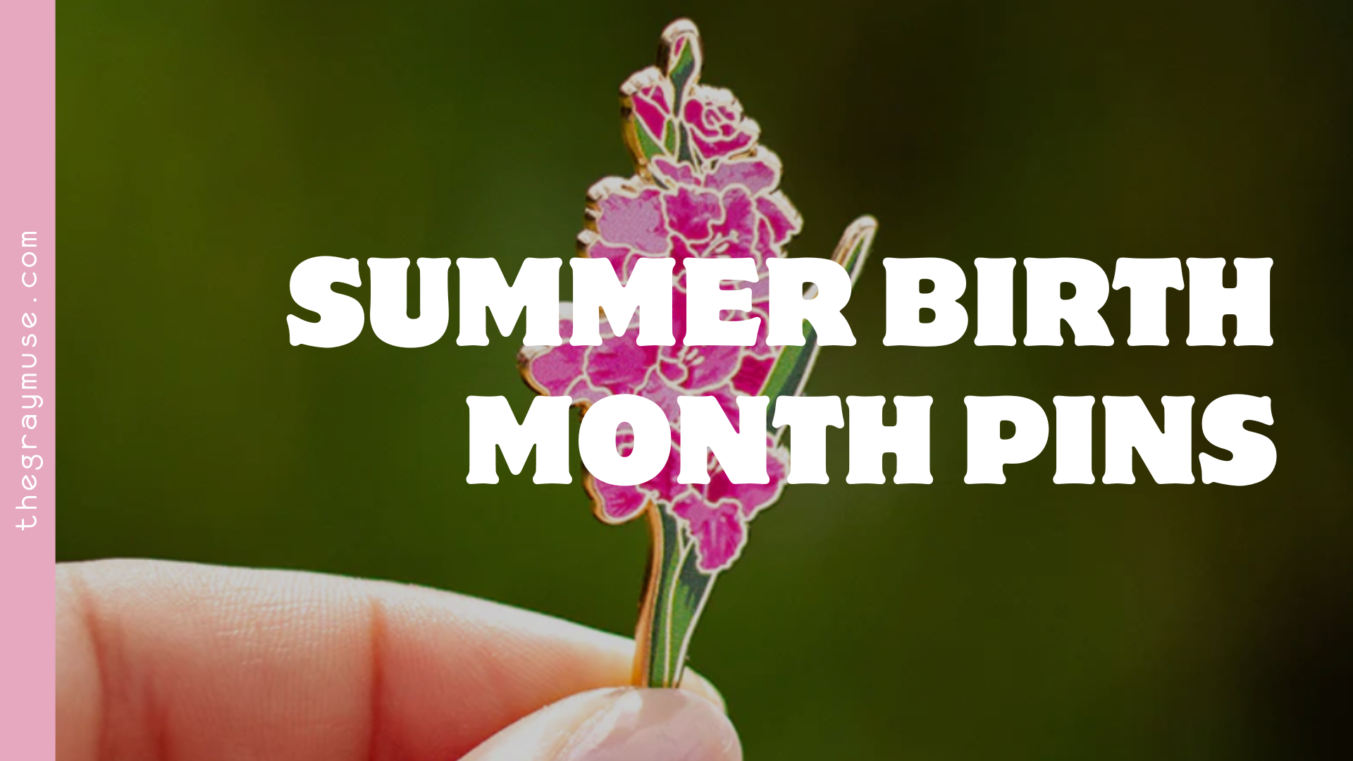 Summer Birth Month Flower Pins
